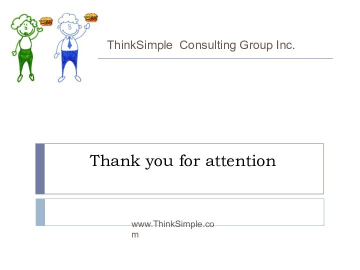 ThinkSimple Consulting Group Inc.Thank you for attention www.ThinkSimple.com
