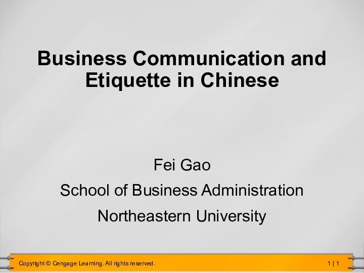 Business Communication and Etiquette in Chinese  Fei GaoSchool of Business AdministrationNortheastern University