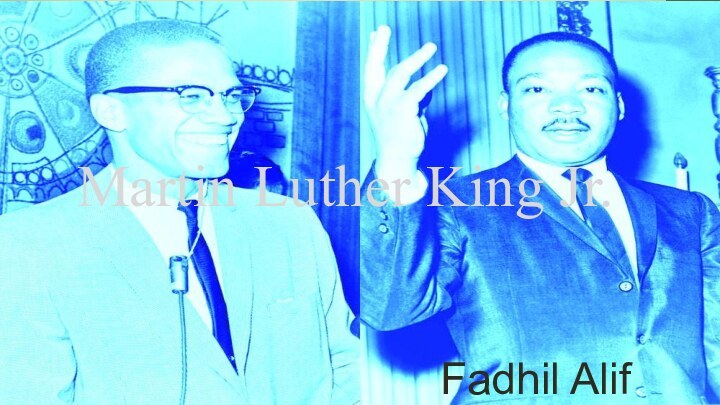 Martin Luther King Jr.   Fadhil Alif Rizaldi