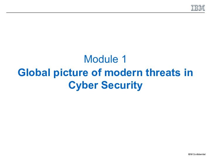 Module 1Global picture of modern threats in Cyber Security