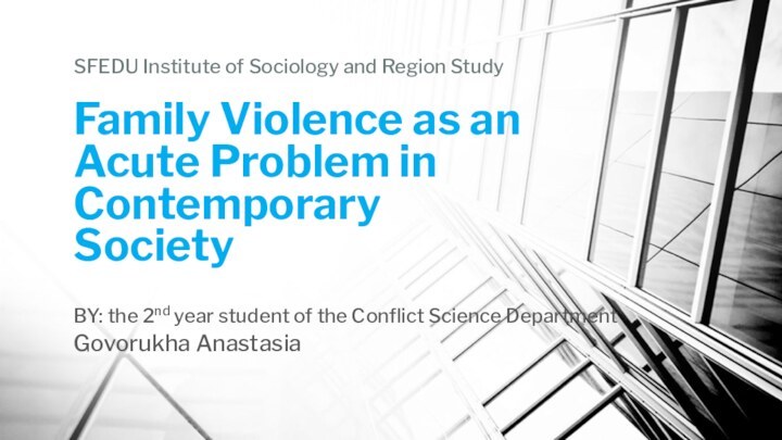 Family Violence as an Acute Problem in Contemporary Society BY: the 2nd