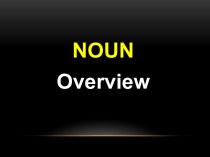 Noun. Overview. Morphological structure of the noun