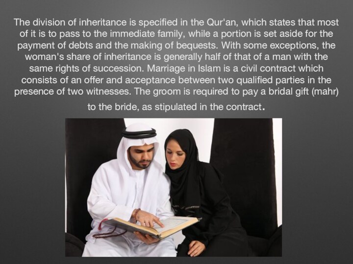 The division of inheritance is specified in the Qur'an, which states