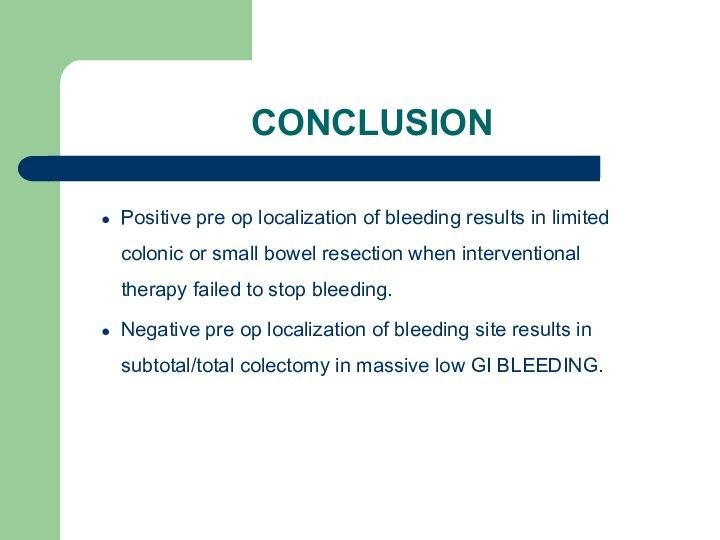 CONCLUSIONPositive pre op localization of bleeding results in limited colonic or small