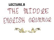 Lecture 8 general characteristics of the me grammar