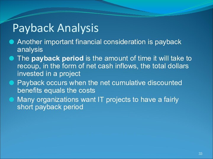 Payback AnalysisAnother important financial consideration is payback analysisThe payback period is the