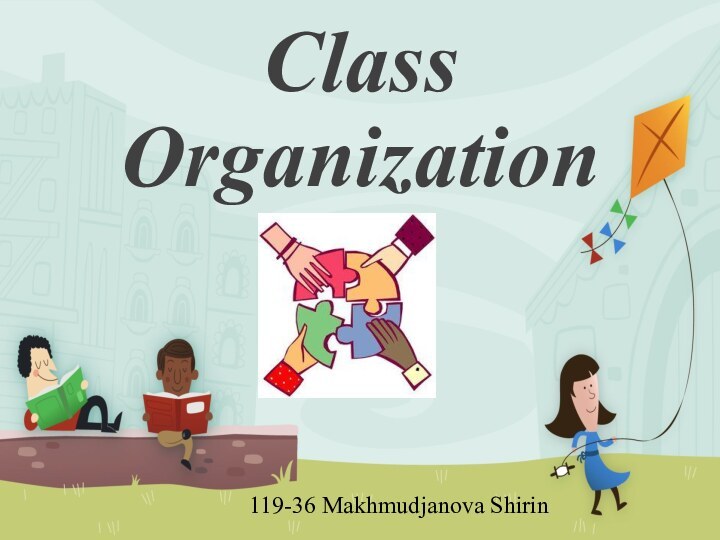 Class Organization119-36 Makhmudjanova Shirin