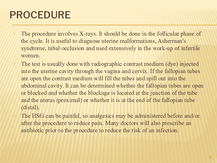 PROCEDURE The procedure involves X-rays. It should be done in the follicular