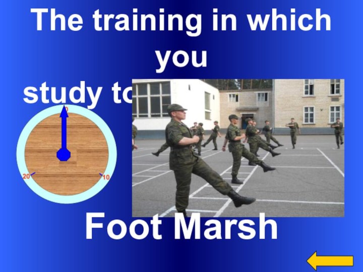 The training in which you study to keep the line.Foot Marsh