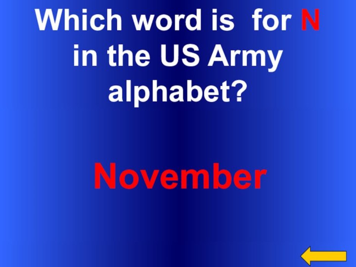 Which word is for N in the US Army alphabet?November