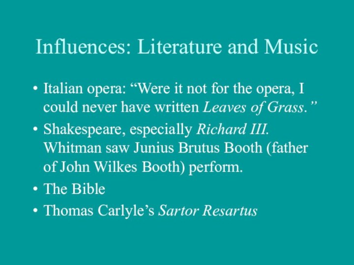 Influences: Literature and MusicItalian opera: “Were it not for the opera, I