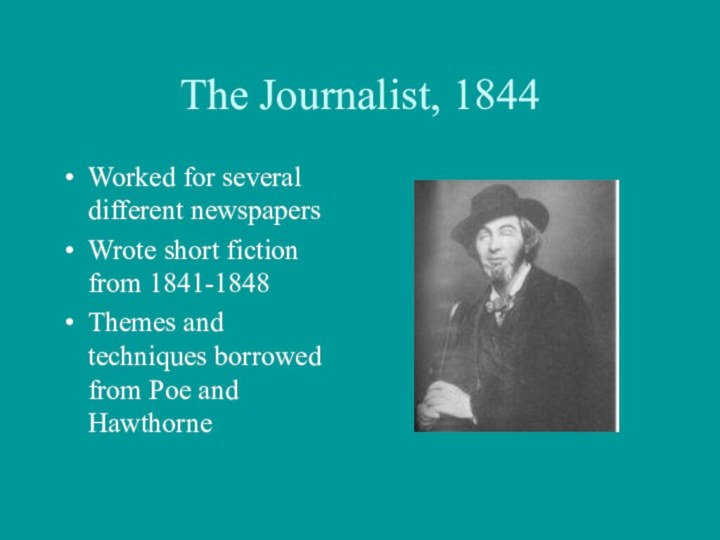 The Journalist, 1844Worked for several different newspapersWrote short fiction from 1841-1848Themes and