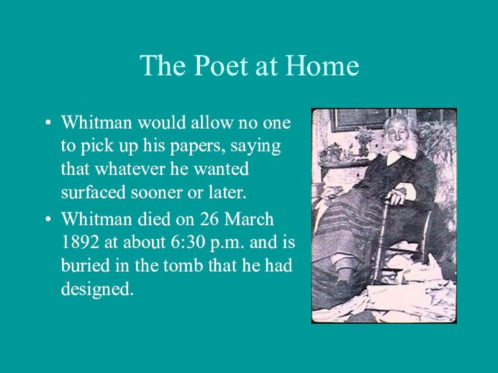 The Poet at HomeWhitman would allow no one to pick up his