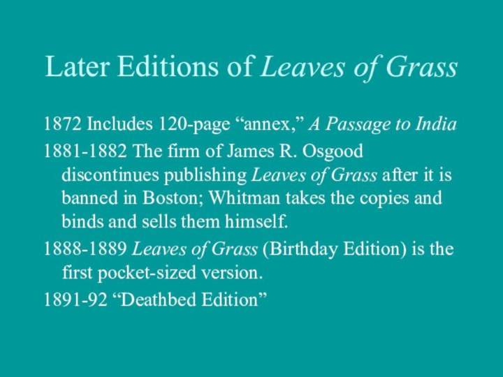 Later Editions of Leaves of Grass1872 Includes 120-page “annex,” A Passage to