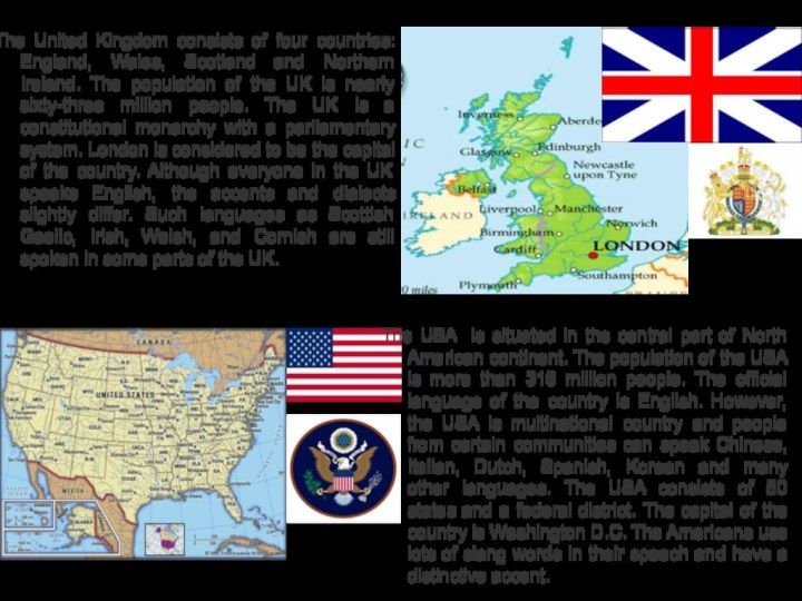 The United Kingdom consists of four countries: England, Wales, Scotland and