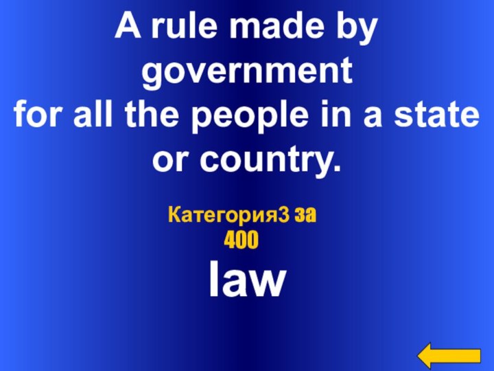 A rule made by governmentfor all the people in a stateor country.a)