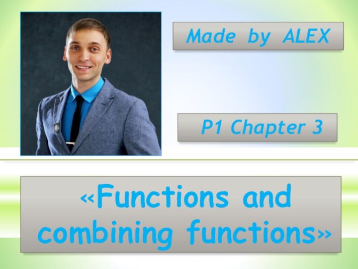 Made by ALEXP1 Chapter 3«Functions and combining functions»