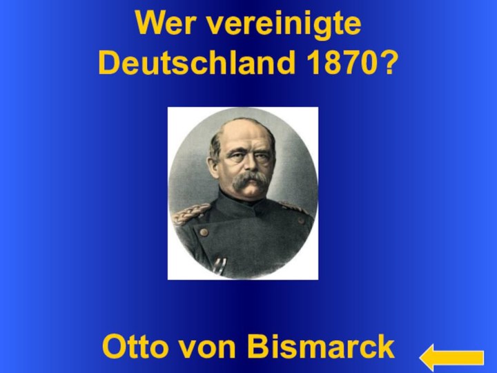 Wer vereinigte Deutschland 1870?Otto von Bismarсk