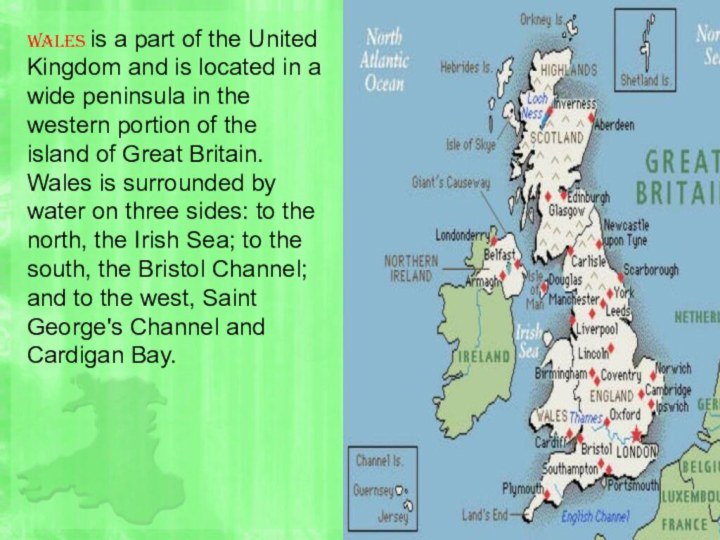Wales is a part of the United Kingdom and is located