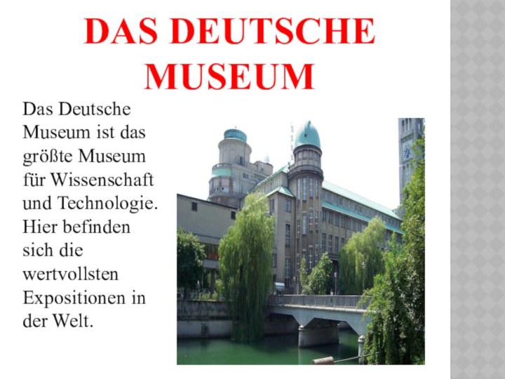 das Deutsche Museum Das Deutsche Museum ist das größte Museum für
