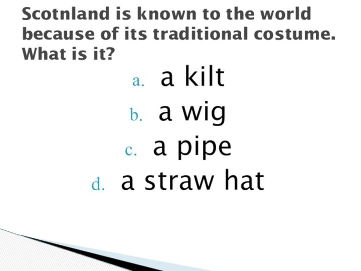 a kilta wiga pipea straw hatScotnland is known to the world because