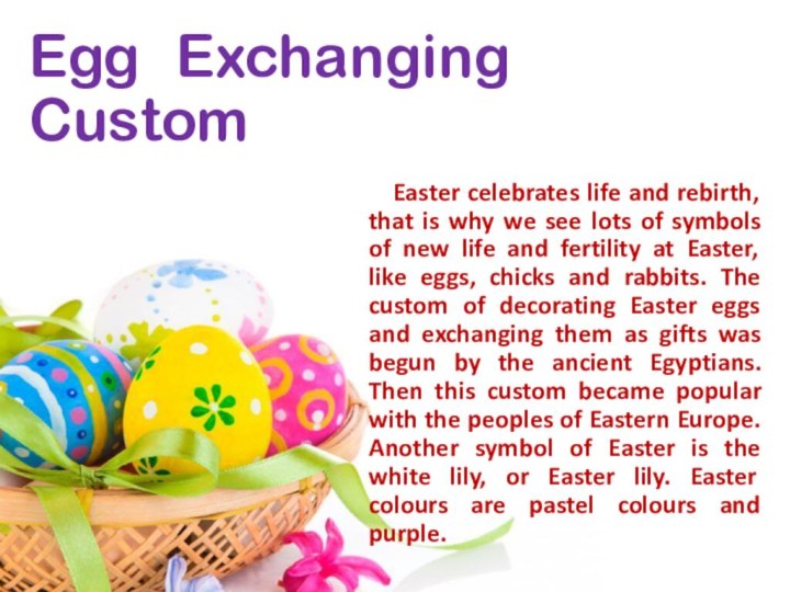 Egg Exchanging Custom   Easter celebrates life and rebirth, that is