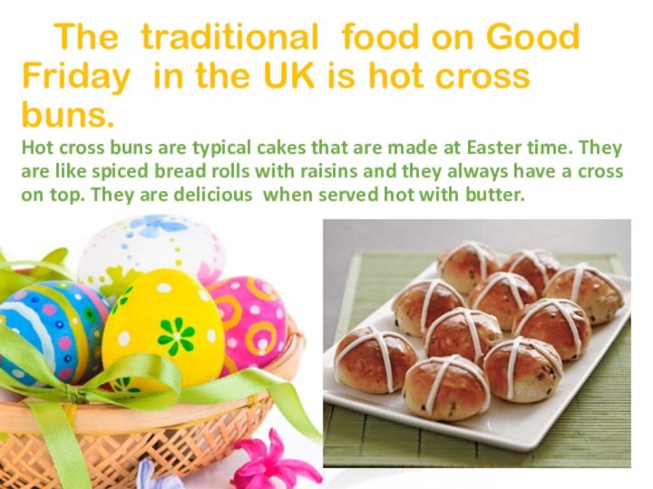The traditional food on Good Friday in the UK is