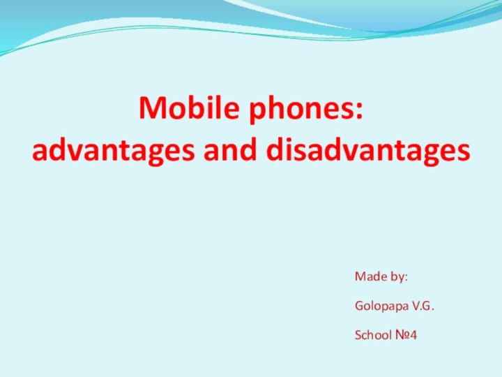 Mobile phones:  advantages and disadvantages