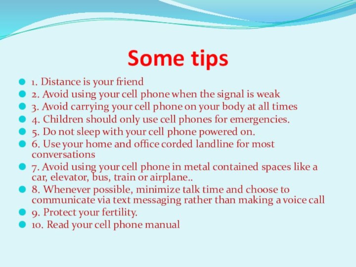 Some tips1. Distance is your friend2. Avoid using your cell phone when