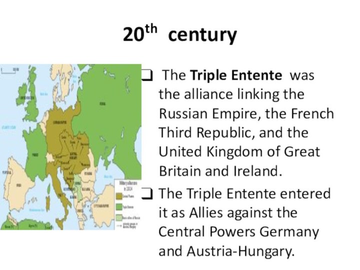 20th century The Triple Entente was the alliance linking the Russian Empire,