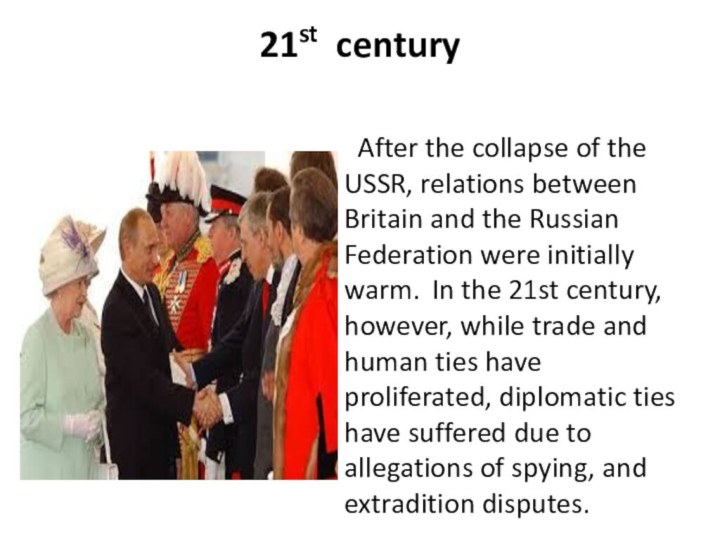21st century  After the collapse of the USSR, relations between
