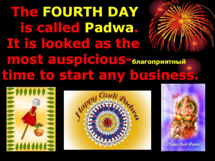 The FOURTH DAY   is called Padwa.   It