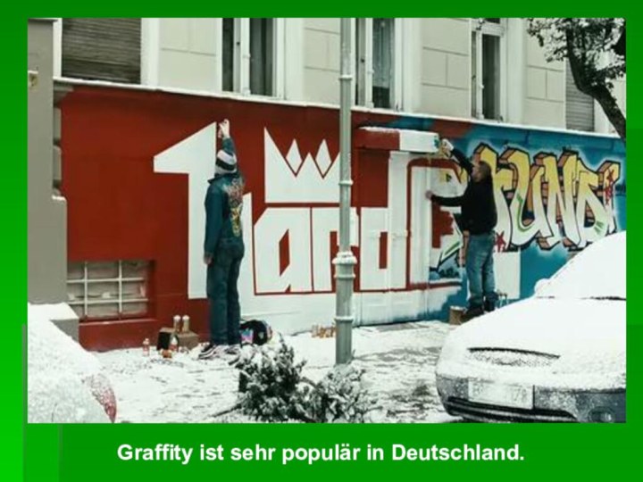 Graffity ist sehr populär in Deutschland.