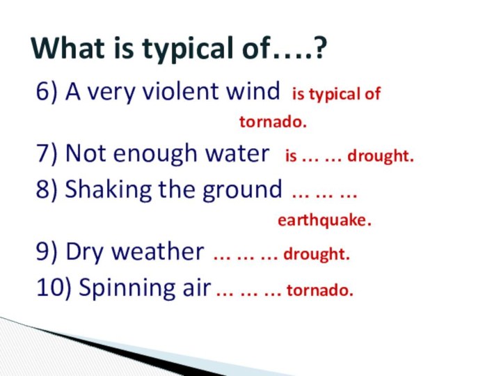 6) A very violent wind  is typical of