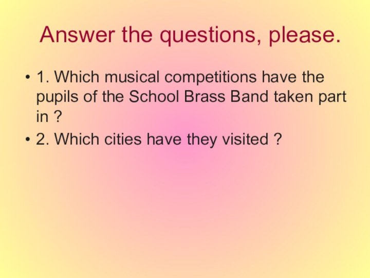 Answer the questions, please.1. Which musical competitions have the pupils
