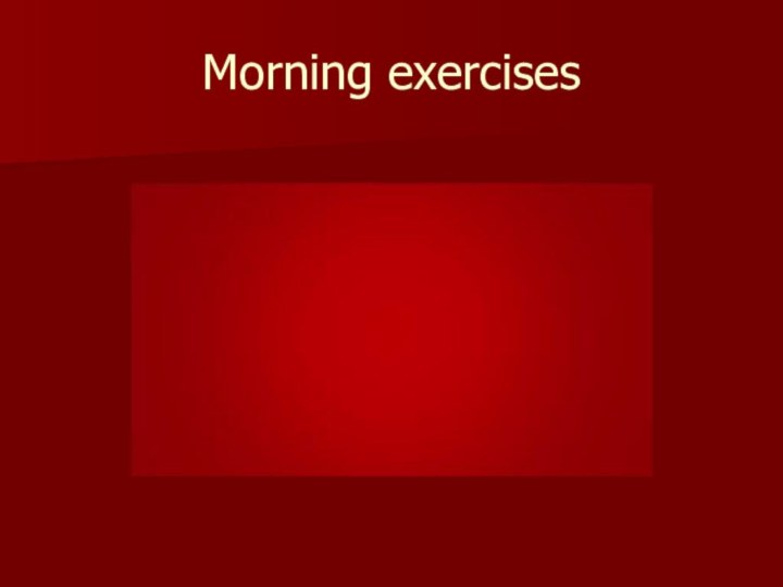 Morning exercises