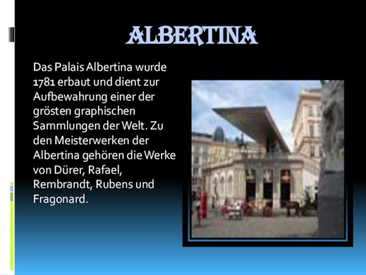 AlbertinaDas Palais Albertina wurde 1781 erbaut und dient zur Aufbewahrung einer