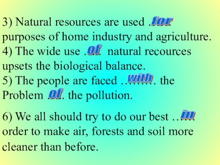 3) Natural resources are used …… purposes of home industry and