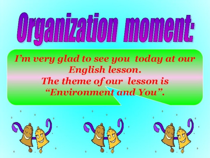 Organization moment: I’m very glad to see you today at