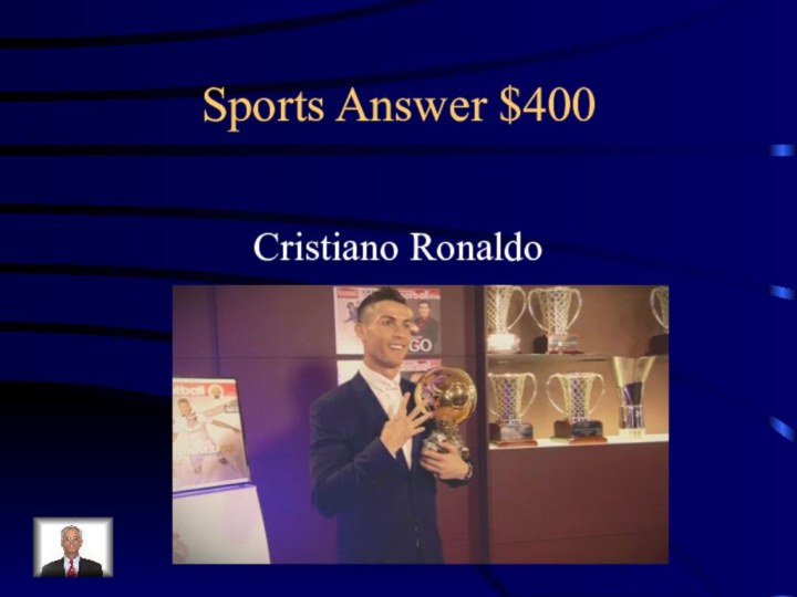 Sports Answer $400Cristiano Ronaldo