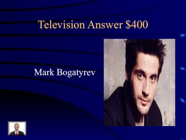 Television Answer $400Mark Bogatyrev