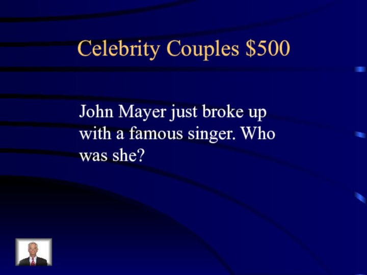 Celebrity Couples $500John Mayer just broke up with a famous singer. Who was she?