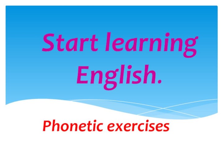 Start learning English.Phonetic exercises