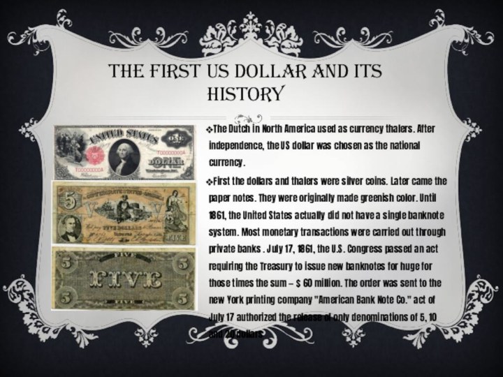 the first us dollar and its historyThe Dutch in North America used