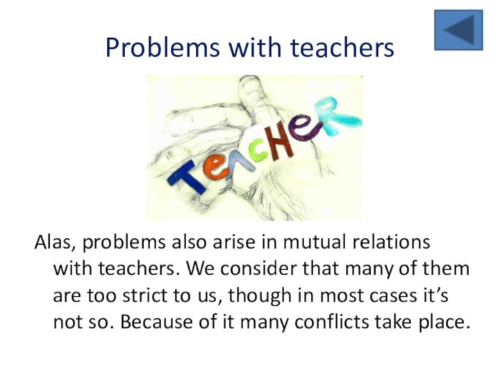 Problems with teachersAlas, problems also arise in mutual relations with teachers. We