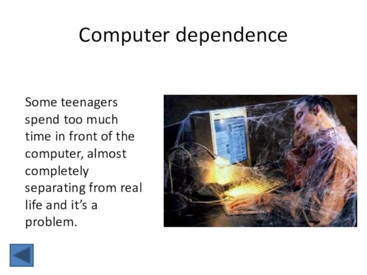 Computer dependence Some teenagers spend too much time in front of the