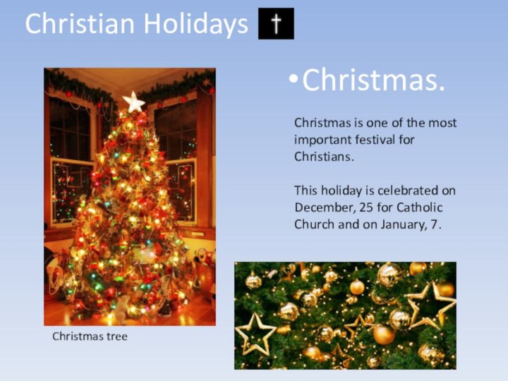 Christian HolidaysChristmas.Christmas is one of the most important festival for Christians.This holiday