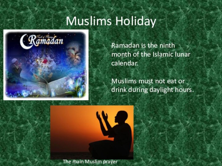 Muslims Holiday The main Muslim prayerRamadan is the ninth month of