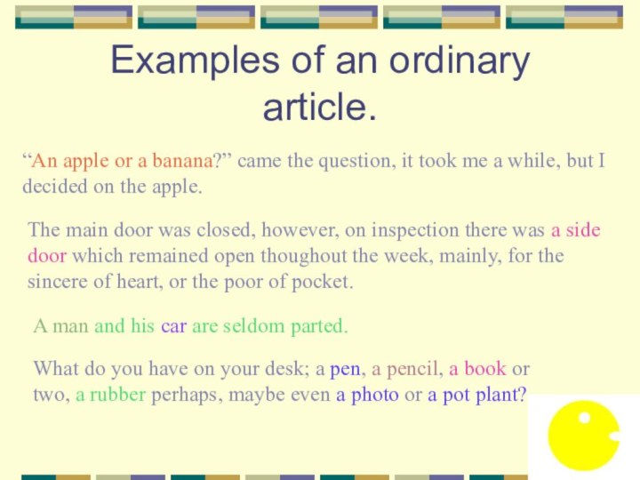 Examples of an ordinary article.“An apple or a banana?” came the question,