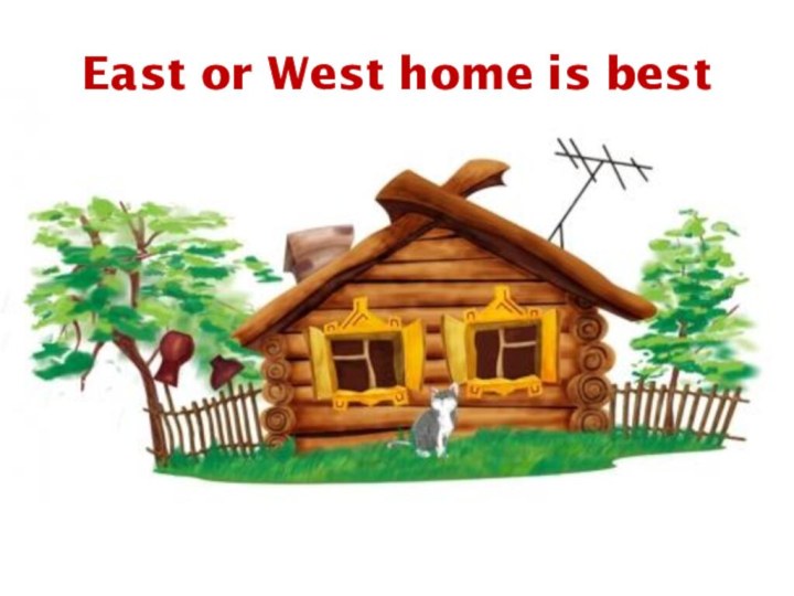 East or West home is best